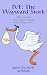 IVF: The Wayward Stork:What to Expect, Who to Expect It From, and Surviving It All.