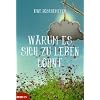 Warum es sich zu leben lohnt