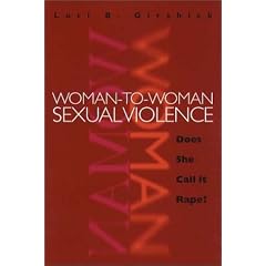 Woman to Woman Sexual Violence: Does She Call It Rape? (Northeastern Series on Gender, Crime, and Law)