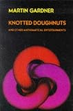 Knotted Doughnuts and Other Mathematical Entertainments by Gardner, Martin (1986) Paperback