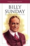 Billy Sunday: Evangelist of the Sawdust Trail (Heroes of the Faith)