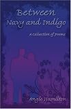 Between Navy and Indigo: A Collection of Poems