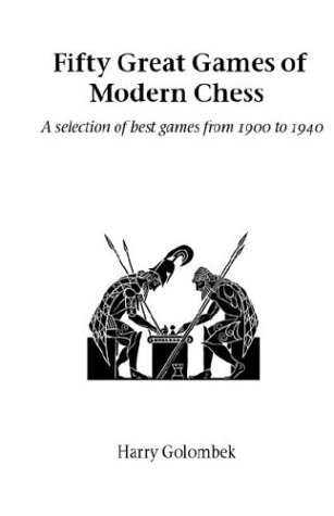 fifty great games of modern chess hardinge simpole chess classics
