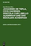Produkt-Bild: Epistola cum Libello ackerman und Das b&uuml;chlein ackerman. Nach der Freiburger Hs. 163 und nach der Stuttgarter Hs. HB X 23: Epistola cum Libello ... ackerman, Bd.2, Untersuchungen: Band 2