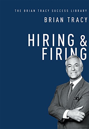 Hiring & Firing (Brian Tracy Success Library)