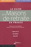 Le guide des Maisons de retraite en France : 1000 établissements visités et sélectionnés