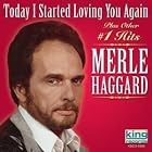 Today I Started Loving You Again by  Merle Haggard 
