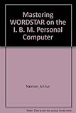 Mastering WordStar on the IBM PC
