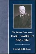 The Supreme Court Under Earl Warren, 1953-1969 (Chief Justiceships of the Supreme Court)
