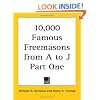 10,000 Famous Freemasons from A to J Part One (Kessinger Publishing's Rare Reprints)