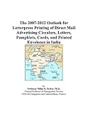 The 2007-2012 Outlook for Letterpress Printing of Direct Mail Advertising Circulars, Letters, Pamphlets, Cards, and Printed Envelopes in India