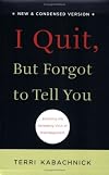 I Quit, But Forgot to Tell You