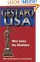 Gestapo U.S.A.: When Justice Was Blindfolded