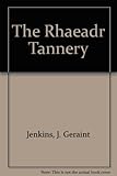 The Rhaeadr Tannery