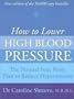 How to Lower High Blood Pressure: The Natural Way to Reduce Hypertension