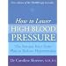 How to Lower High Blood Pressure: The Natural Four Point Plan to Reduce Hypertension