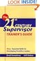 The 21st Century Supervisor, Facilitator's Guide: Nine Essential Skills for Frontline Leaders