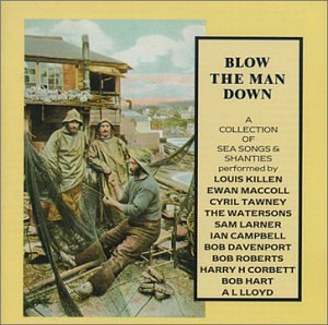  : Blow the Man Down: a Collection of Sea Songs & Shanties
