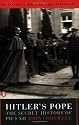 Hitler's Pope: The Secret History of Pius XII