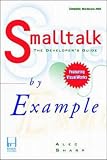 Smalltalk by Example: The Developers Guide to VisualWorks