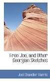 Free Joe, and Other Georgian Sketches