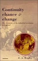 Continuity, Chance and Change: The Character of the Industrial Revolution in England