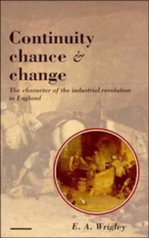 Continuity, Chance and Change: The Character of the Industrial Revolution in England