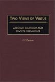 Two Views of Virtue: Absolute Relativism and Relative Absolutism (Contributions in Philosophy) by Greenwood Press