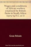 Wages and conditions of African workers employed by British firms in South Africa
