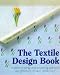 Textile Design Book: Understanding and Creating Patterns, Using Texture, Shape and Colour (Textiles)