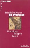 Die Etrusker: Geschichte, Religion, Kunst