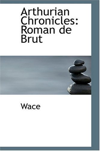Arthurian Chronicles: Roman de Brut