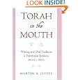 Torah in the Mouth: Writing and Oral Tradition in Palestinian Judaism 200 BCE-400 CE by Martin S. Jaffee