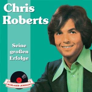 Chris Roberts - Schlagerjuwelen-Seine Grossen Erfolge - Zortam Music