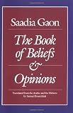 Saadia Gaon: The Book of Beliefs and Opinions (Yale Judaica Series)