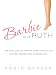 Barbie and Ruth: The Story of the World's Most Famous Doll and the Woman Who Created Her by Robin Gerber