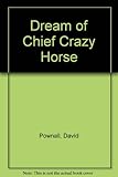The dream of Chief Crazy Horse