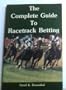 The Complete Guide to Racetrack Betting