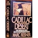 Cadillac Desert: The American West and Its Disappearing Water (1st Edition)