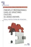 Parents et professionnels dans les structures d'accueil de jeunes enfants : Enjeux, int�r�ts et limites des interactions
