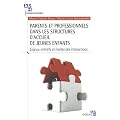 Parents et professionnels dans les structures d'accueil de jeunes enfants : Enjeux, int�r�ts et limites des interactions