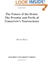 The Future of the Brain: The Promise and Perils of Tomorrow's Neuroscience