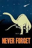 (24x36) Never Forget Dinosaur Art Print Poster