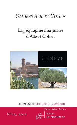 Cahiers Albert Cohen n°23. La géographie imaginaire d'Albert Cohen (14399 : Cahiers Albert Cohen 8) (French Edition)