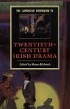 The Cambridge Companion to Twentieth-Century Irish Drama (Cambridge Companions to Literature)
