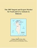 The 2007 Import and Export Market for Food and Live Animals in Bahrain