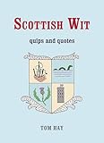 Scottish wit : quips and quotes