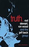 Truth!...: Rod Stewart, Ron Wood and the Jeff Beck Group