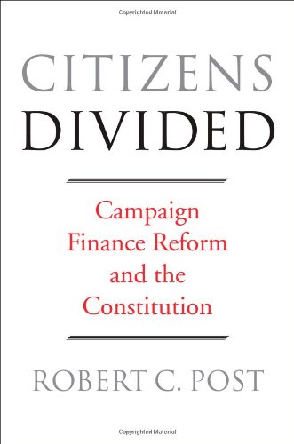 Citizens Divided: Campaign Finance Reform and the Constitution (The Tanner Lectures on Human Values)