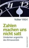 Produkt-Bild: Zahlen machen uns nicht satt: Umdenken angesichts des Klimawandels